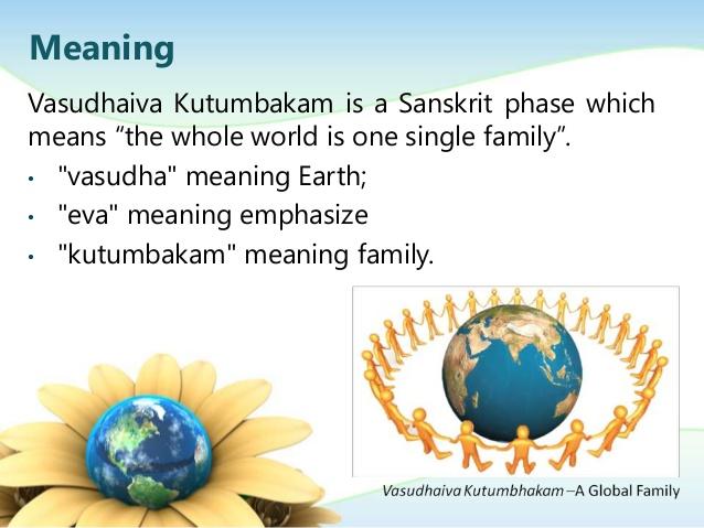 Vasudhaiva Kutumbakam – The World is One Family!